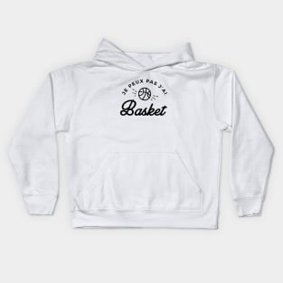 Je peux pas j'ai basket Kids Hoodie